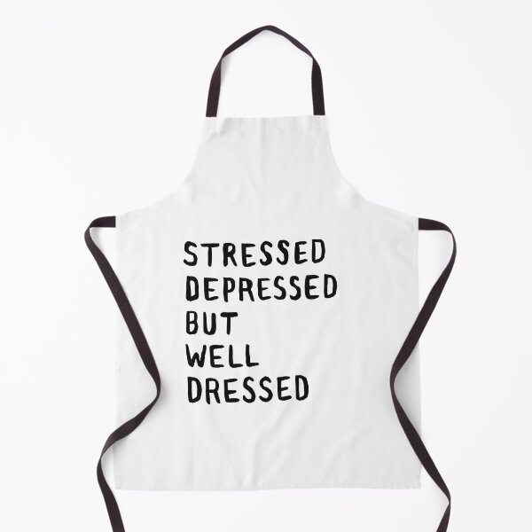Item preview, Stressed, Depressed, But Well Dressed designed and sold by Me And The Moon.