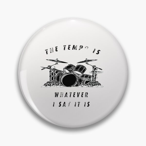 Item preview, The tempo is whatever I say It is - funny drummer | musical instrument  designed and sold by Snootstore.