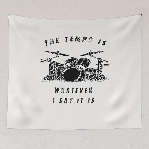 Item preview, The tempo is whatever I say It is - funny drummer | musical instrument  designed and sold by Snootstore.