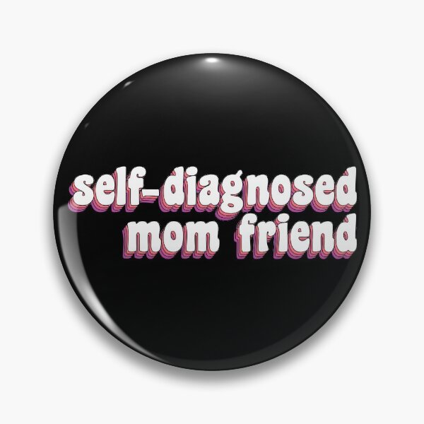 Item preview, Self-diagnosed mom friend designed and sold by TikTokTalk.
