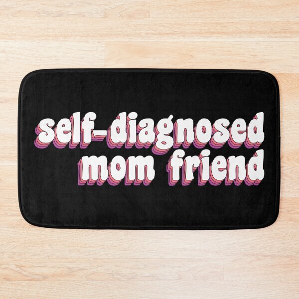Item preview, Self-diagnosed mom friend designed and sold by TikTokTalk.