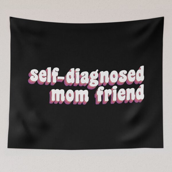 Item preview, Self-diagnosed mom friend designed and sold by TikTokTalk.