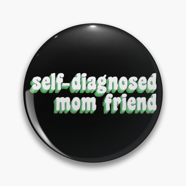 Item preview, Self-diagnosed mom friend designed and sold by TikTokTalk.