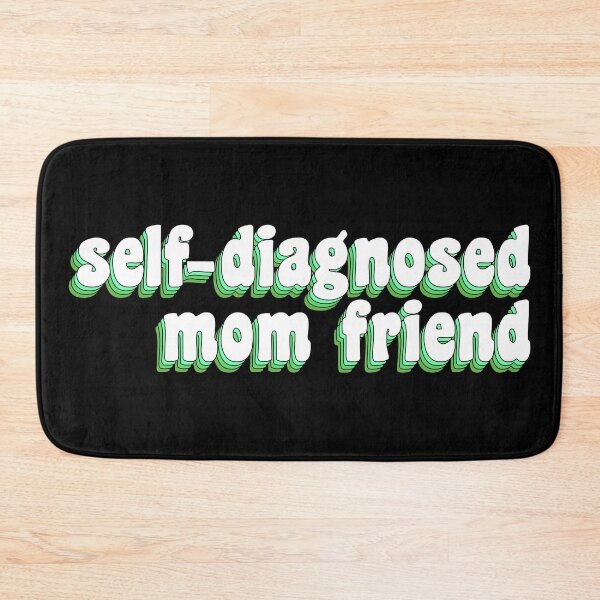 Item preview, Self-diagnosed mom friend designed and sold by TikTokTalk.