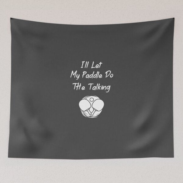 Item preview, I'll Let My Paddle Do The Talking designed and sold by EricJP.
