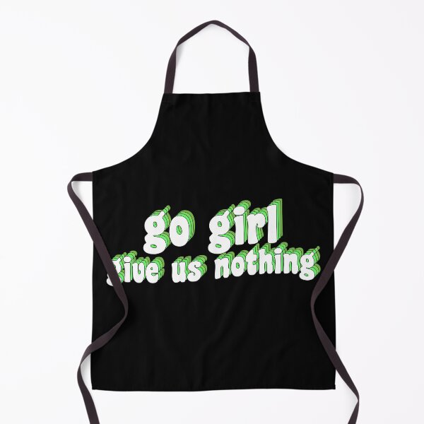 Item preview, go girl give us nothing designed and sold by TikTokTalk.
