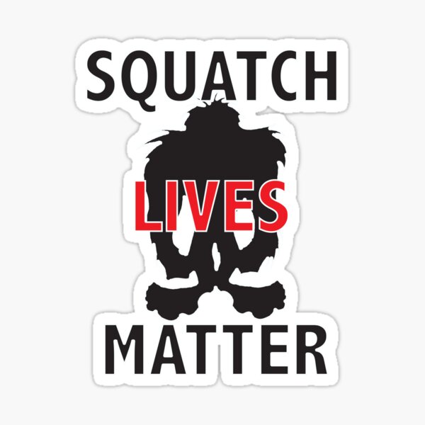 Squatch Lives Matter Sticker