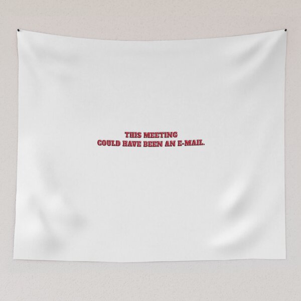 Item preview, This Meeting Could Have Been an E-mail designed and sold by itswithaness.