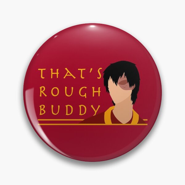 Item preview, That's Rough Buddy ATLA Minimalistic Design designed and sold by Liam Escandon.