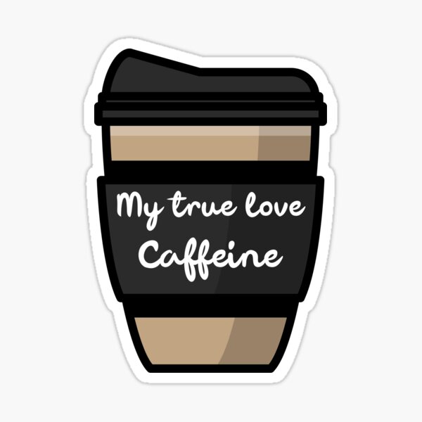 Artikel-Vorschau von My true love is Caffeine, designt und verkauft von NicoHaider99.