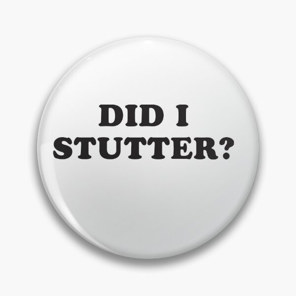 Item preview, DID I STUTTER? designed and sold by jazzydevil.
