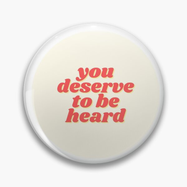 Item preview, You deserve to be heard designed and sold by KOmalleyhere.