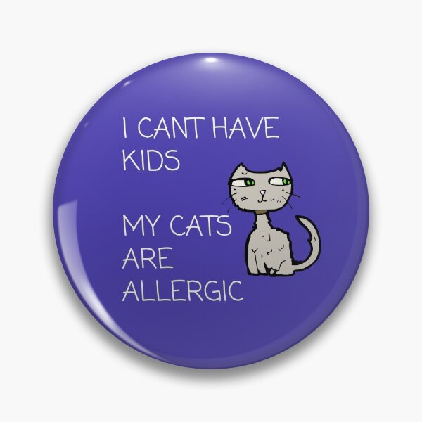 Aperçu de l'œuvre Je ne peux pas avoir d'enfants, mes chats sont allergiques créée et vendue par Amazinggrace63.