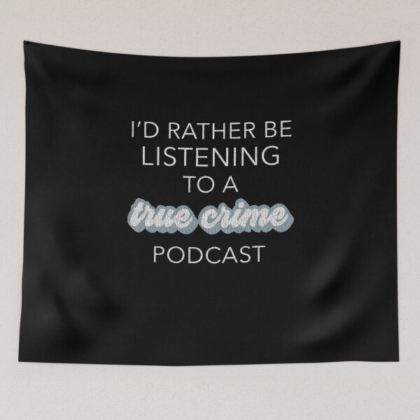 Item preview, Funny True Crime I'd Rather Be Listening To A True Crime Podcast designed and sold by DSweethearts.