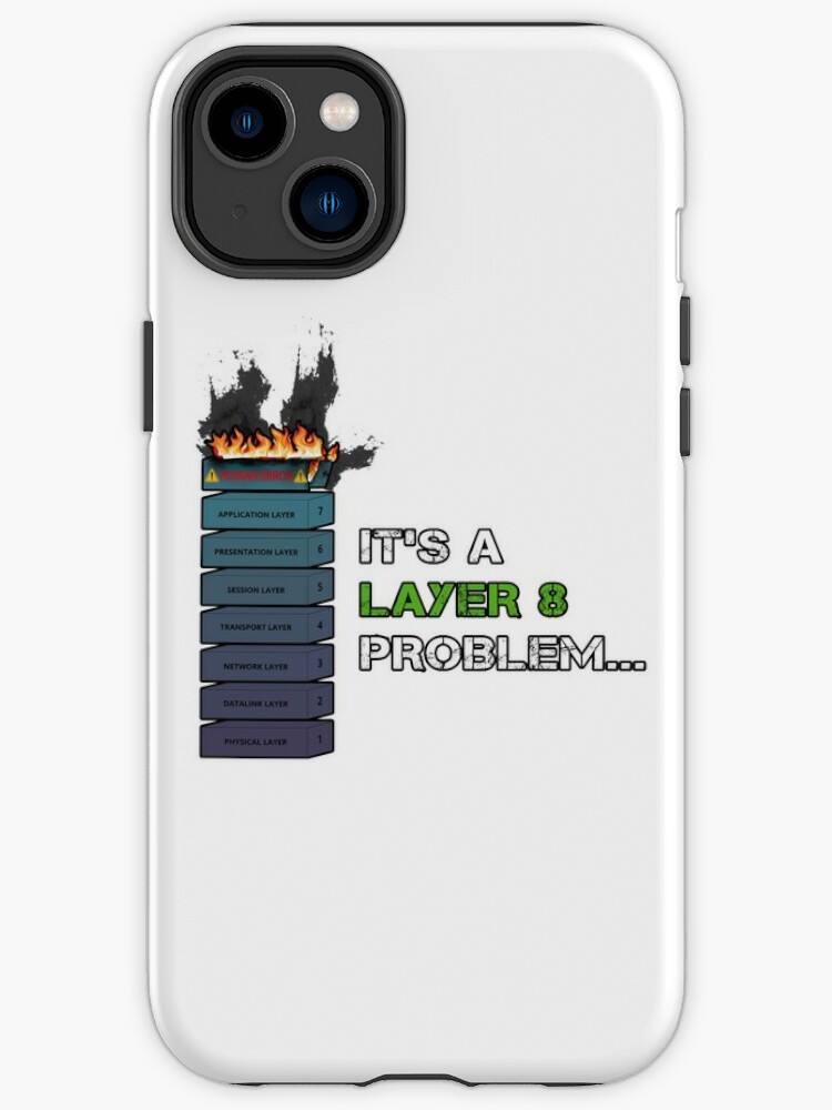 IT'S A LAYER 8 PROBLEM - Burning OSI Layer 8 iPhone Case for Sale by  Fast-Designs