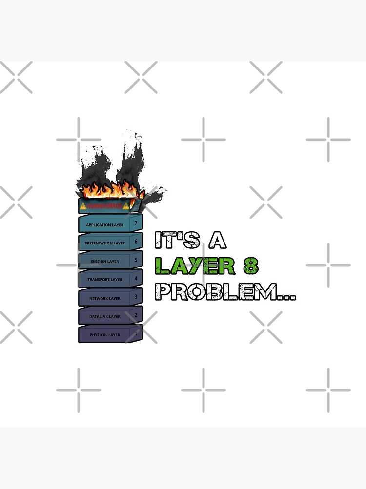 IT'S A LAYER 8 PROBLEM - Burning OSI Layer 8 Sticker for Sale by  Fast-Designs