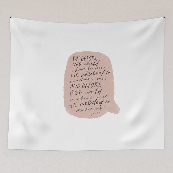Item preview, before God can change me, He needed to move me - Lecrae - Quotes designed and sold by seaniemendoza.