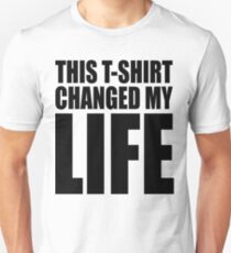 This T-Shirt Changed My Life Unisex T-Shirt