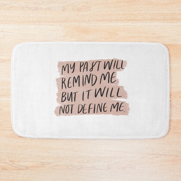 Item preview, My past will remind me but it will not define me designed and sold by seaniemendoza.