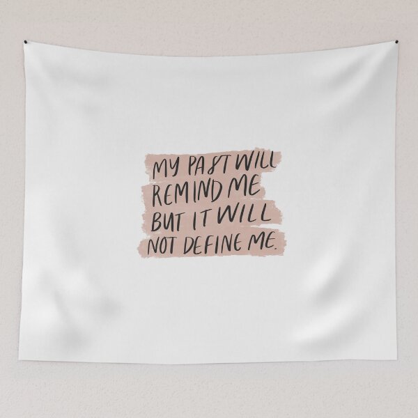 Item preview, My past will remind me but it will not define me designed and sold by seaniemendoza.
