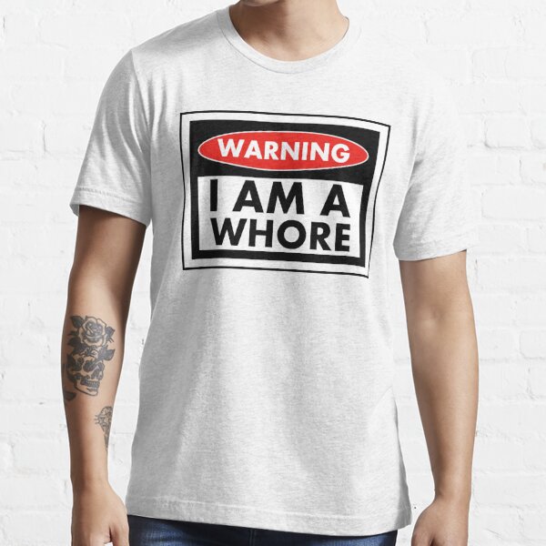 WARNING I'M A WHORE Essential T-Shirt