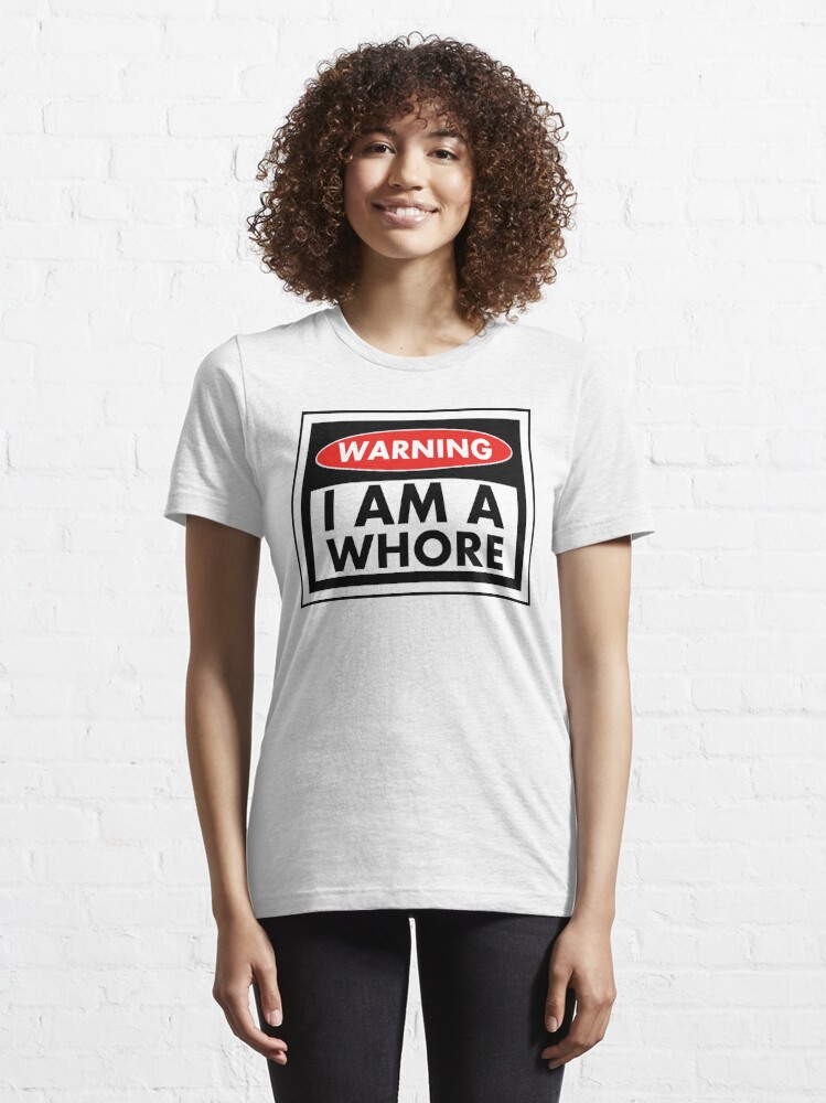 Warning Im A Whore T Shirt For Sale By Slantedmind Redbubble Whore T Shirts Sex T