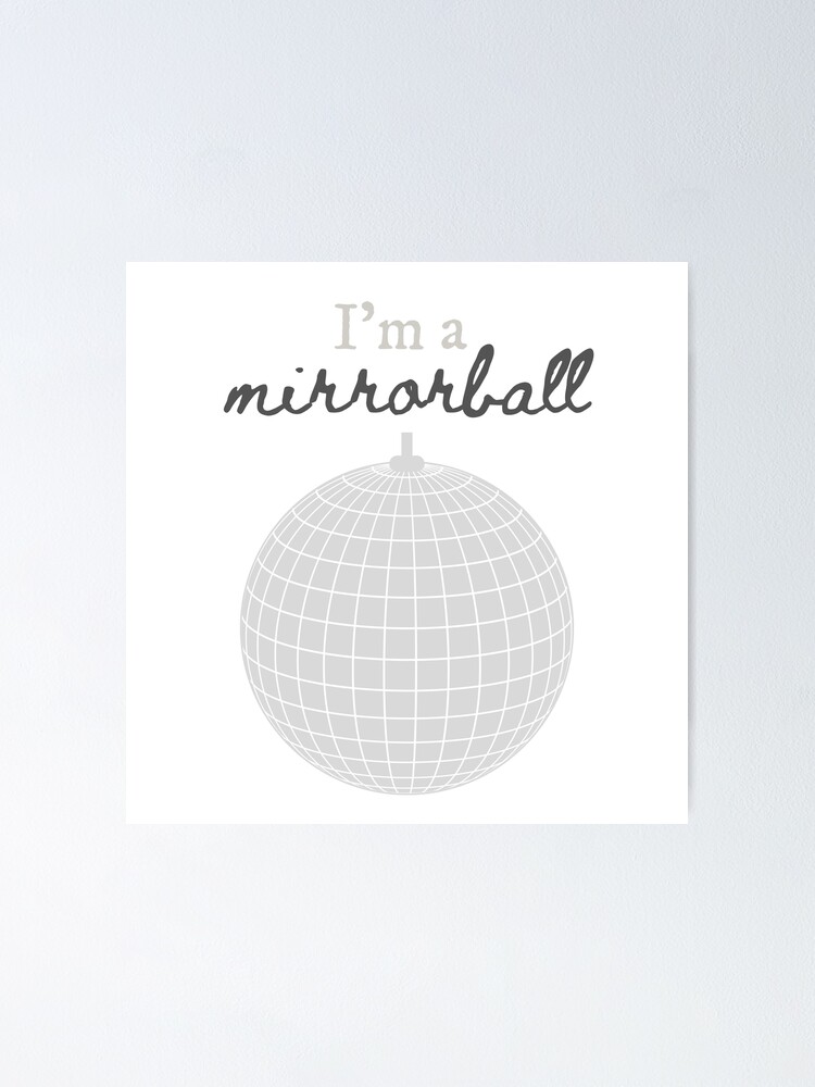 "Im A Mirrorball Taylor Swift Folklore Mirrorball" Poster for Sale by