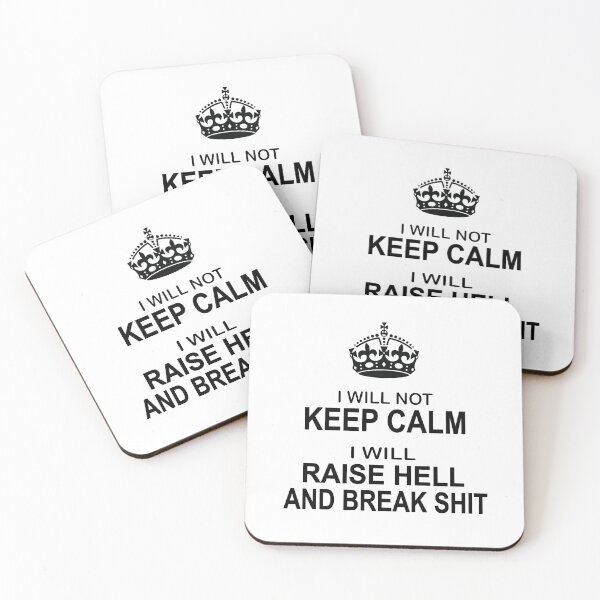 Item preview, Keep Calm Parody - I will not keep calm, I will raise hell and break shit designed and sold by headpossum.