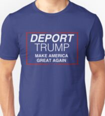 Deport Trump - Make America Great Again Unisex T-Shirt