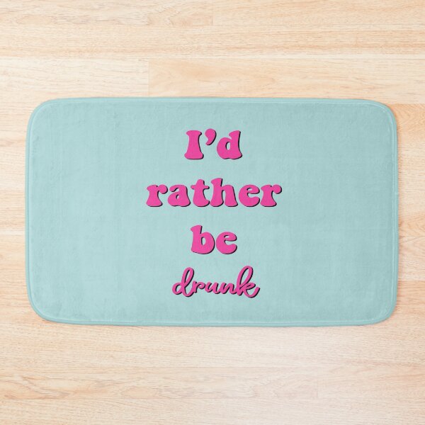 Item preview, Rather be drunk designed and sold by bdadsmagee.
