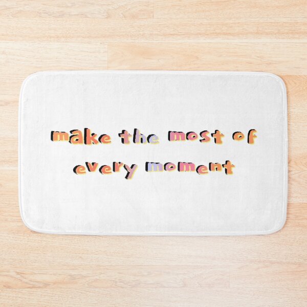 Item preview, make the most of every moment designed and sold by KaylaH22.