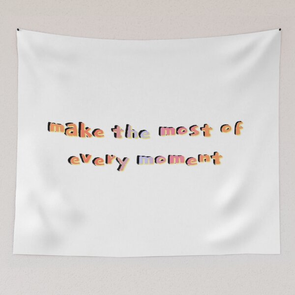 Item preview, make the most of every moment designed and sold by KaylaH22.