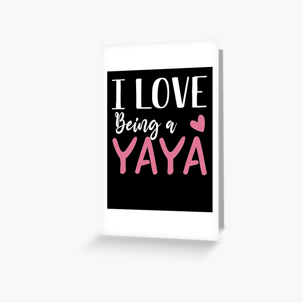 "I Love Being A Yaya Birthday Yaya Gift" Greeting Card for Sale by