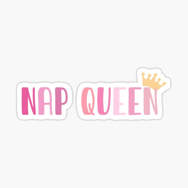 Nap Queen Sticker For Sale By Brookeo770 Redbubble