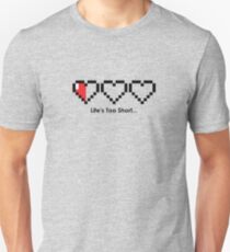 The Legend of Zelda - Life’s Too Short… Unisex T-Shirt