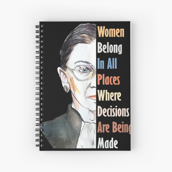 Ruth Bader Ginsburg Notorious RBG Women Belong In All Places Spiral Notebook