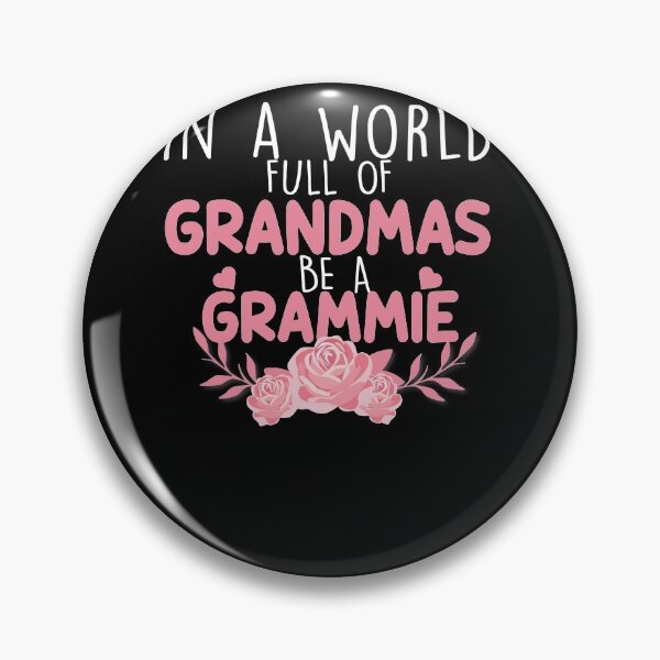 Item preview, In A World Full Of Grandma Be A Grammie designed and sold by zedesignn.
