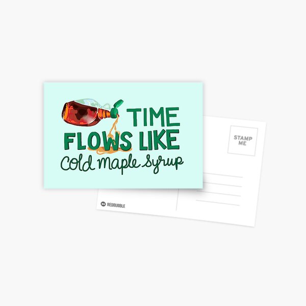 Time Flows Like Cold Maple Syrup Postcard