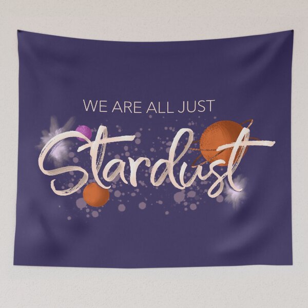 Item preview, We Are All Just Stardust designed and sold by dsdesigner01.