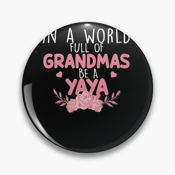 Item preview, In A World Full Of Grandma Be A Yaya designed and sold by zedesignn.