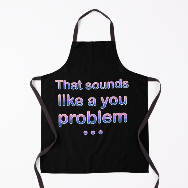 Item preview, Copy of That Sounds Like a You Problem (Soft) designed and sold by SarcasticWords.