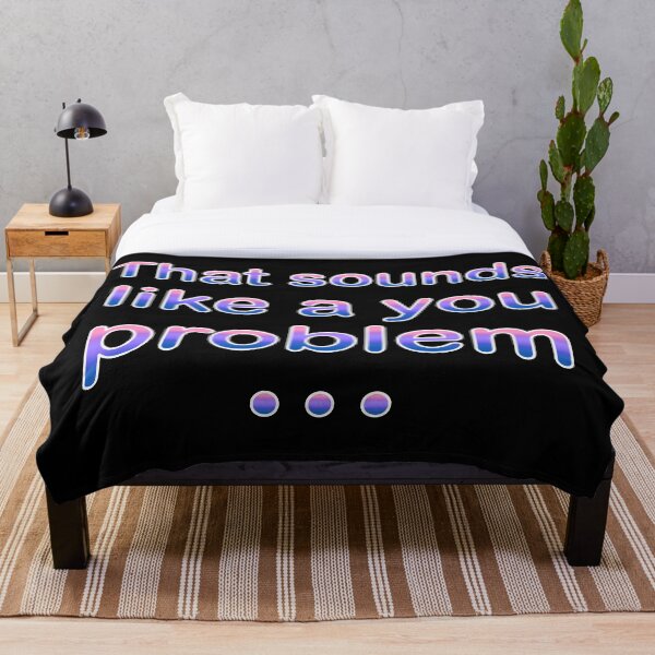 Item preview, Copy of That Sounds Like a You Problem (Soft) designed and sold by SarcasticWords.