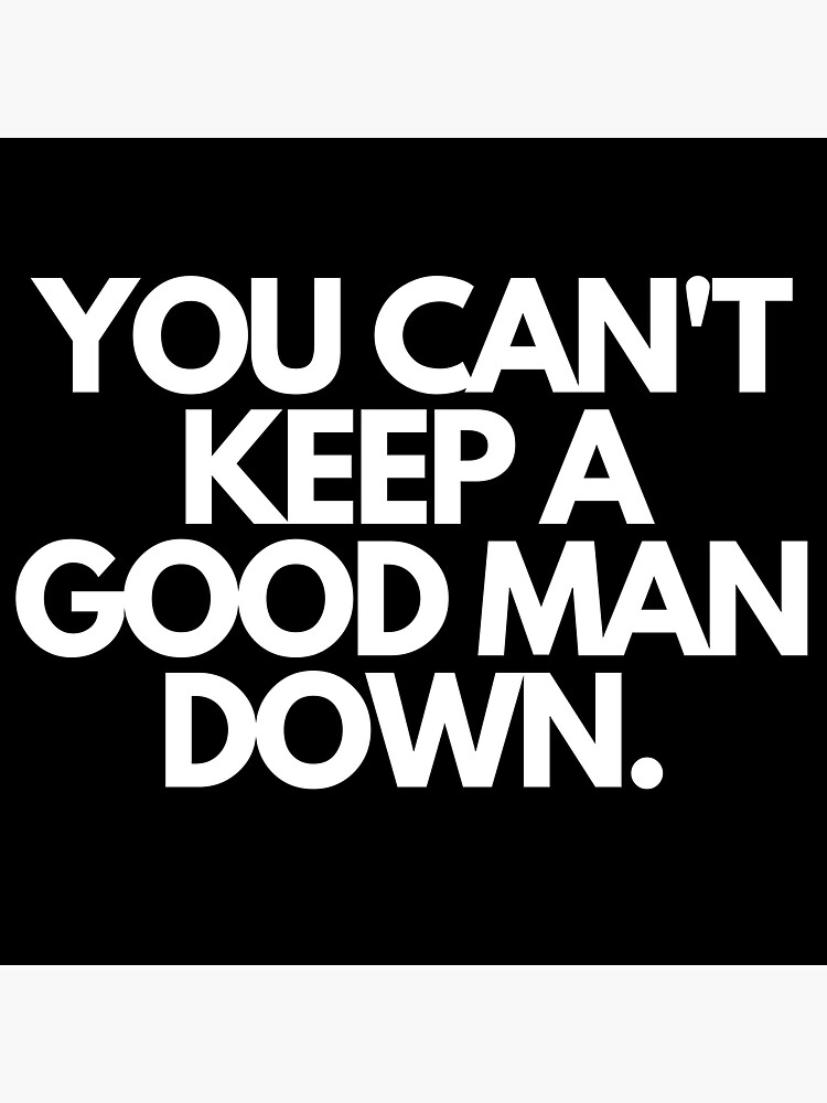 you-can-t-keep-a-good-man-down-sticker-by-richiestudios30-redbubble