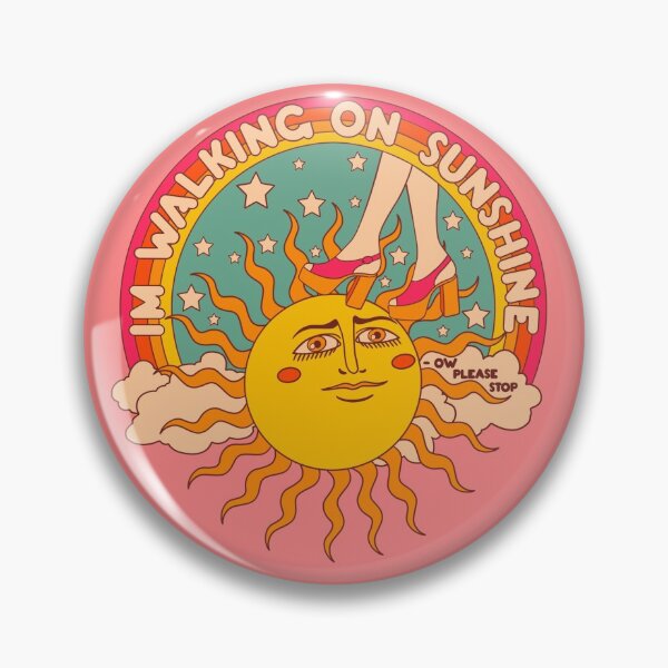 Walking on sunshine Pin