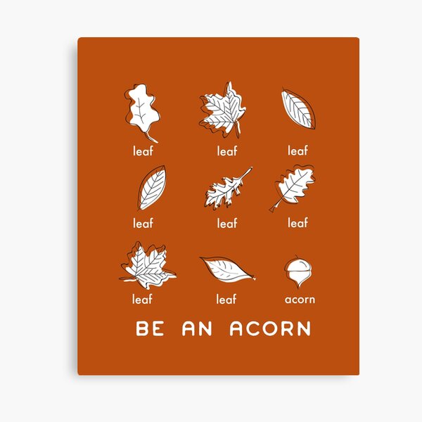 Be an Acorn Shirt Canvas Print