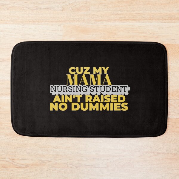 Item preview, Nursing Student Cuz My Mama Ain't Raised No Dummies designed and sold by davestees506.
