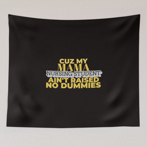 Item preview, Nursing Student Cuz My Mama Ain't Raised No Dummies designed and sold by davestees506.