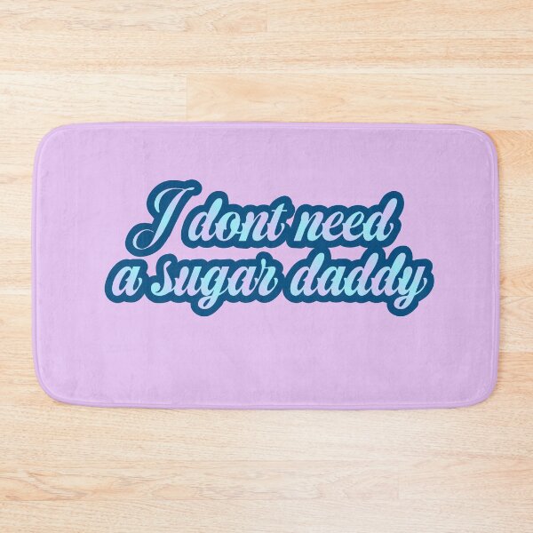 Item preview, I dont need a sugar daddy designed and sold by MoonLilly18.