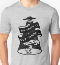 The Truth Is Out There Unisex T-Shirt
