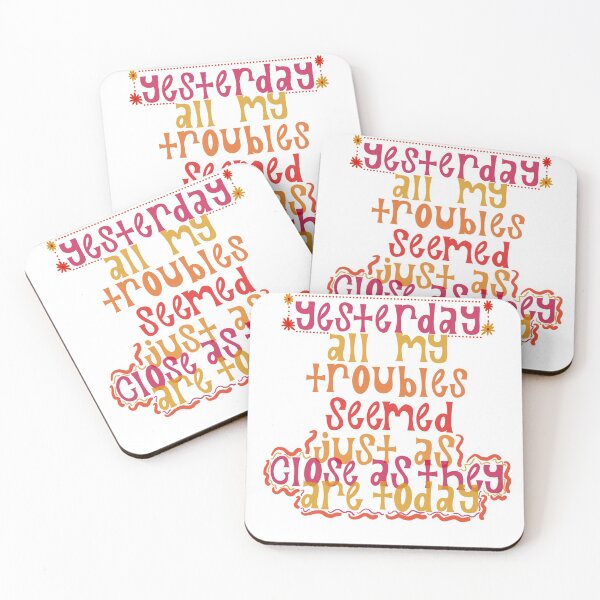 Item preview, Yesterday all my troubles seemed just as close as they are today designed and sold by embalk725.